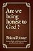 Are we being honest to God? by Brian Pointer