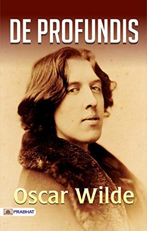 De Profundis: A Soul's Journey Through Suffering and Redemption by Oscar Wilde