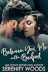 Between You, Me, and the Bedpost by Serenity Woods