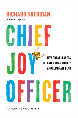 Chief Joy Officer: How Great Leaders Elevate Human Energy and Eliminate Fear (Kindle Edition)