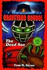 The Dead Sox (Graveyard School, #18)