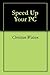 Speed Up Your PC by Christian Watson