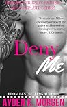 Deny Me by Ayden K. Morgen