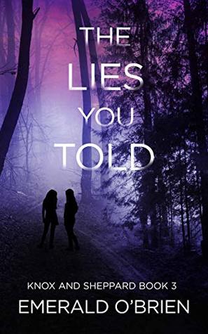 The Lies You Told (Knox and Sheppard #3)