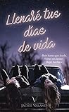 Llenaré tus días de vida by Jackie Valand
