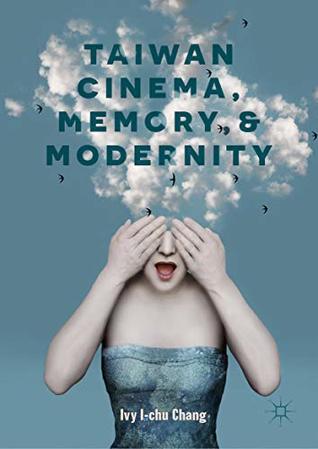 Taiwan Cinema, Memory, and Modernity (Kindle Edition)