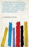 A Treatise on Physical Geography: Comprising Hydrology, Geognosy, Geology, Meteorology, Botany, Zoology, and Anthropology