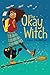 The Okay Witch (The Okay Wi...