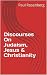 Discourses On Judaism, Jesus & Christianity by Paul Rosenberg Discourses On Judaism, Jesus & Christianity by Paul Rosenberg
