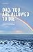 Dad, you are allowed to die: A physician's plea for voluntary assisted death