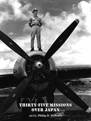  Philip D. Webster Thirty-Five Missions Over Japan