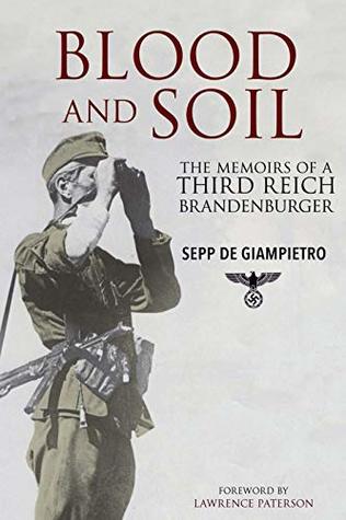 Blood and Soil: The Memoir of A Third Reich Brandenburger (Kindle Edition)