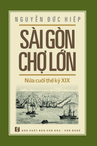 Sài Gòn – Chợ Lớn Nửa Cuối Thế Kỷ XIX (Paperback)