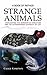 A Book of Rather Strange Animals: Highlighting the Wonders of Evolution and the Extraordinary Diversity of Life