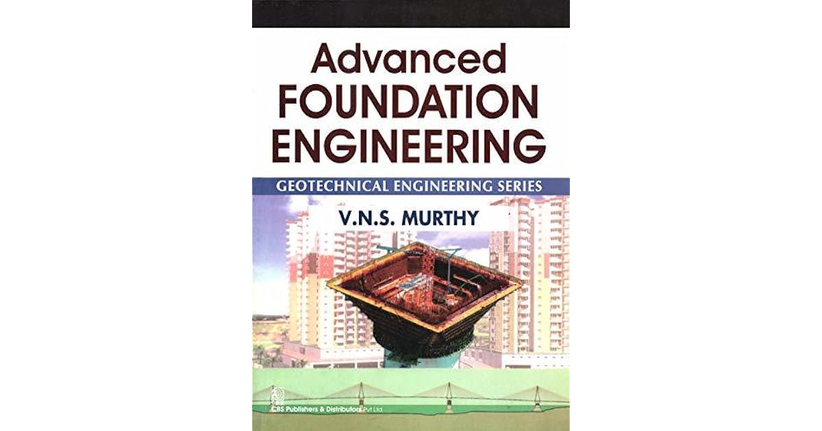 Advanced Foundation Engineering Geotechnical Engineering Series by V.N