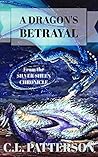 A Dragon's Betrayal: The Silver Sheen Chronicle