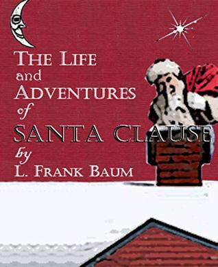 The Life and Adventures of Santa Claus