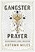 Gangster Prayer by Autumn Miles