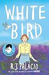 White Bird by R.J. Palacio
