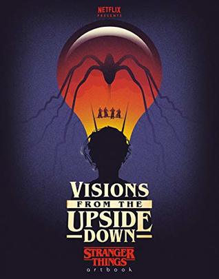 Visions from the Upside Down: Stranger Things Artbook (Kindle Edition)