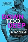 Down Too Deep by J.  Daniels