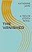 THE VANISHED: A TREVOR JOSEPH NOVEL (A TREVOR JOSEPH CRIME BOOK Book 7)