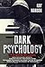 Dark Psychology: This Book ...