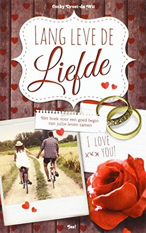 Lang leve de liefde: het boek voor een goed begin van je leven samen (Dutch Edition)