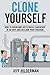Clone Yourself: How to Overcome Bottleneck Leadership in 90 Days and Reclaim Your Freedom