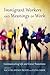 Immigrant Workers and Meanings of Work: Communicating Life and Career Transitions