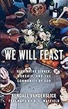 We Will Feast: Re...