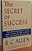 The Secret of Success by R.C. Allen