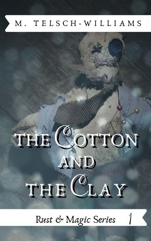 The Cotton and the Clay (Rust & Magic #1)