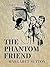 The Phantom Friend (Classics To Go)