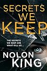 Secrets We Keep by Nolon King