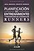 Planificación del Entrenamiento y Prevención de Lesiones en Runners (Spanish Edition)