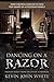 Dancing on a Razor: Tales of Mercy from the lips of a Prodigal