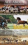 All about Horses - 2: True Tales, Fun Facts, History, Mystery and Trivia!