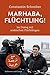 Marhaba, Flüchtling!: Im Dialog mit arabischen Flüchtlingen