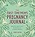 The First-Time Mom's Pregnancy Journal: Monthly Checklists, Activities, & Journal Prompts