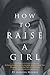 How to Raise a Girl by Aurora Morris