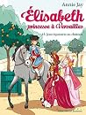 Jeux équestres au château : Elisabeth princesse à Versailles - tome 13 (Elisabeth, princesse à Versailles) Jeux équestres au château : Elisabeth princesse à Versailles - tome 13 (Elisabeth, princesse à Versailles)