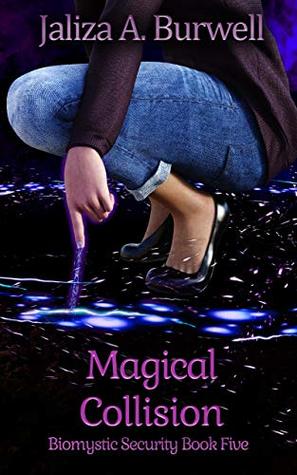 Magical Collision (Biomystic Security, #5)