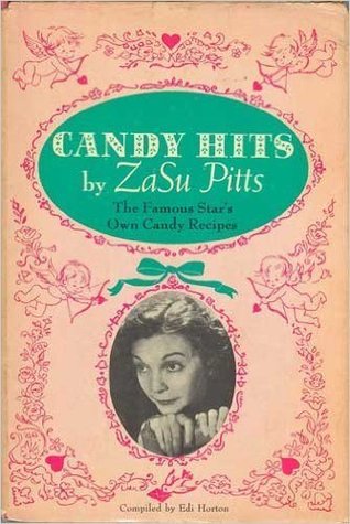 Candy Hits By Zasu Pitts: The Famous Star's Own Candy Recipes