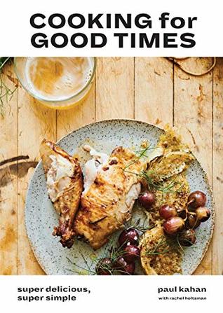 Cooking for Good Times: Super Delicious, Super Simple (Kindle Edition)