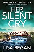 Her Silent Cry (Detective Josie Quinn, #6)
