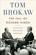 The Fall of Richard Nixon: A Reporter Remembers Watergate 