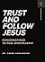 Trust and Follow Jesus: Con...