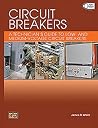 Circuit Breakers: A Technician's Guide to Low- and Medium-Voltage Circuit Breakers Circuit Breakers: A Technician's Guide to Low- and Medium-Voltage Circuit Breakers