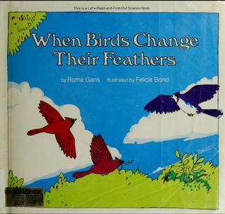 When birds change their feathers (Let's-read-and-find-out science book)